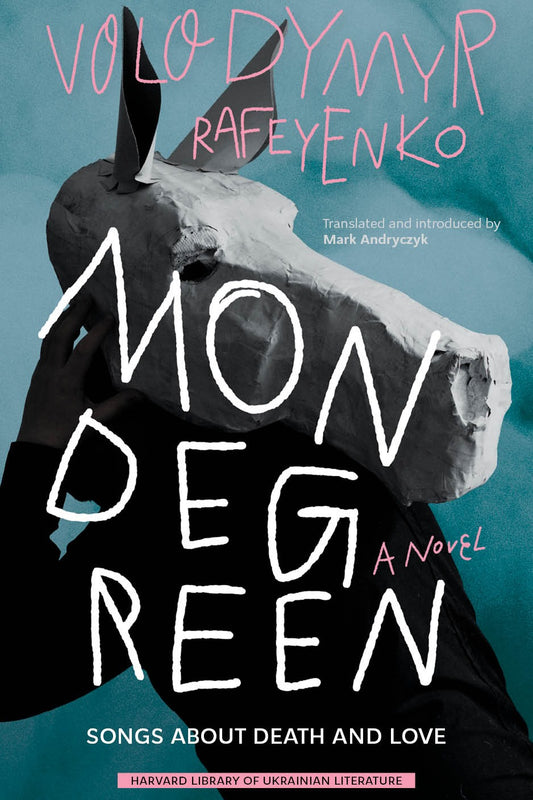 Mondegreen: Songs about Death and Love by Volodymyr Rafeyenko