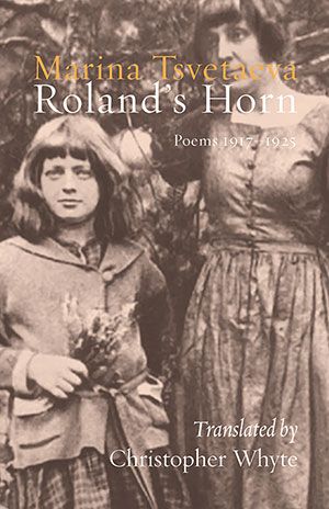 Roland's Horn. Poems 1917–1925 by Marina Tsvetaeva