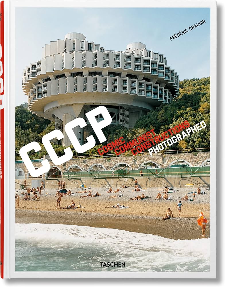 CCCP. Cosmic Communist Constructions Photographed by Frédéric Chaubin