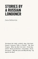 Stories by a Russian Londoner by Jana Bakunina