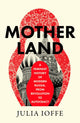 Motherland: A Feminist History of Modern Russia, from Revolution to Autocracy by Julia Ioffe