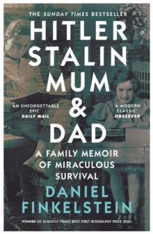 Hitler, Stalin, Mum and Dad: A Family Memoir of Miraculous Survival by Daniel Finkelstein