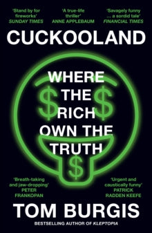 Cuckooland: Where the Rich Own the Truth by Tom Burgis