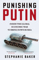 Punishing Putin: Inside the Global Economic War to Bring Down Russia by Stephanie Baker