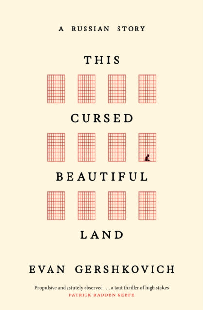 This Cursed Beautiful Land: A Russian Story by Evan Gershkovich
