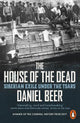 The House of the Dead: Siberian Exile Under the Tsars by Daniel Beer