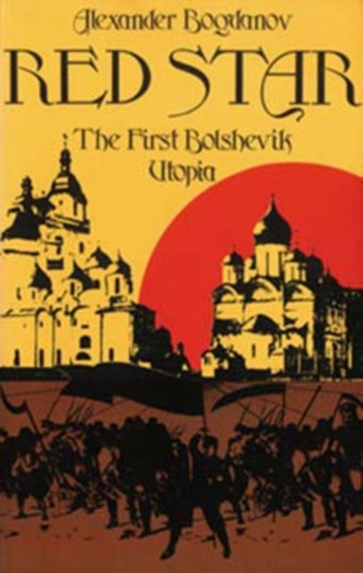 Red Star : The First Bolshevik Utopia by Alexander Bogdanov