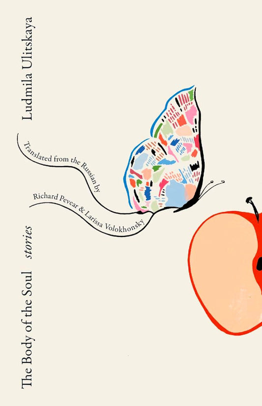 The Body of the Soul: Stories by Ludmila Ulitskaya