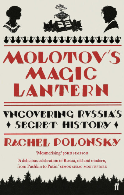 Molotov's Magic Lantern: A Journey in Russian History by Rachel Polonsky