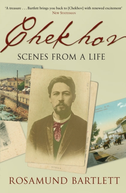 Chekhov: Scenes from a Life by Rosamund Bartlett