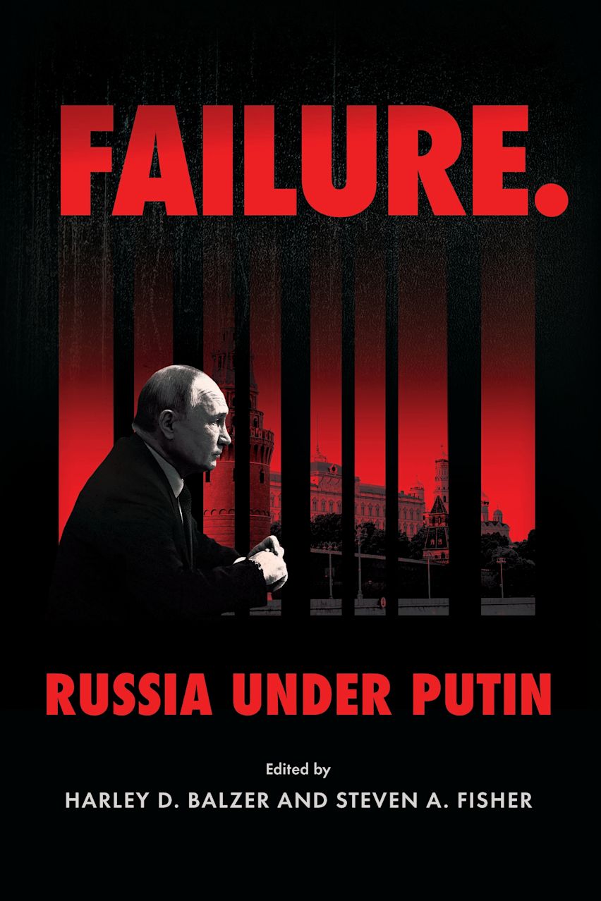 Failure. Russia Under Putin edited by Harley D. Balzer, Steven A. Fisher