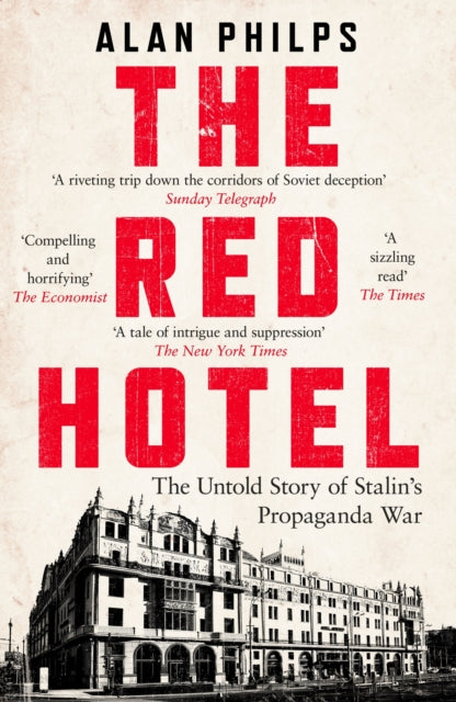 The Red Hotel: The Untold Story of Stalin's Disinformation War by Alan Philps