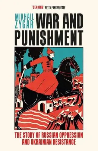 War and Punishment: The Story of Russian Oppression and Ukrainian Resistance by Mikhail Zygar