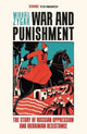 War and Punishment: The Story of Russian Oppression and Ukrainian Resistance by Mikhail Zygar