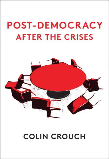 Post-Democracy. After the Crises by Colin Crouch