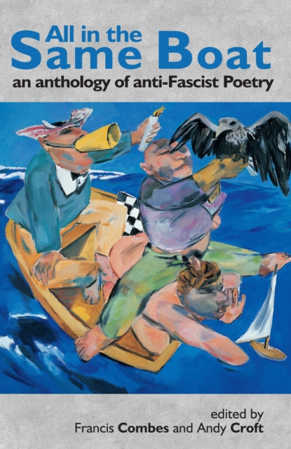 All in the Same Boat: An Anthology of Anti-Fascist Poetry edited by Francis Combes and Andy Croft