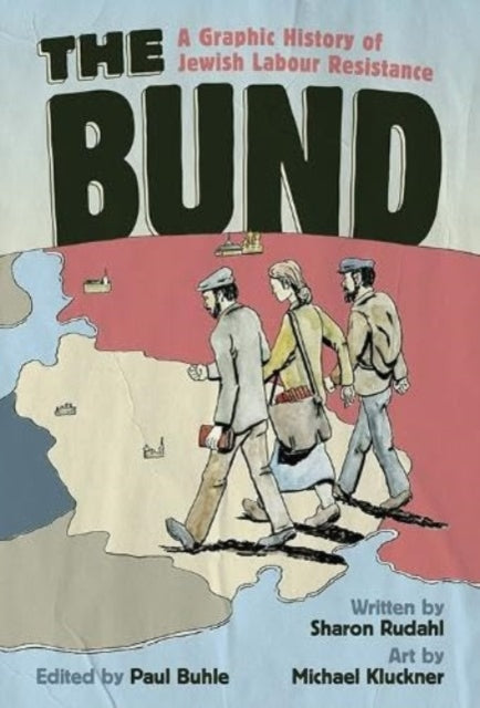 The Bund: A Graphic History of Jewish Labour Resistance by Sharon Rudahl
