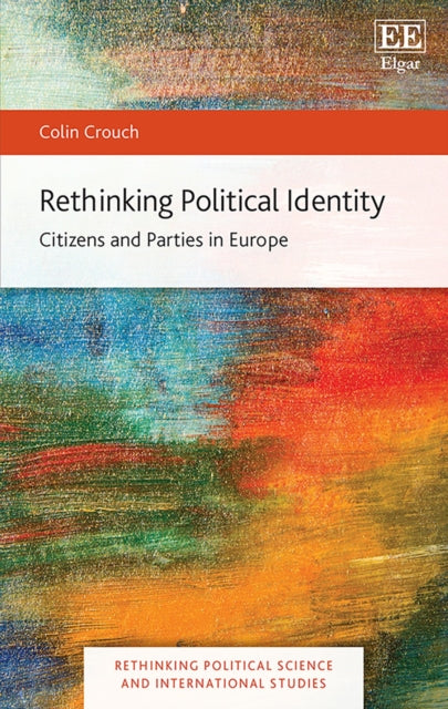 Rethinking Political Identity: Citizens and Parties in Europe by Colin Crouch