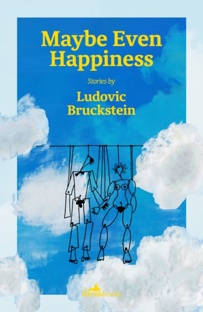 Maybe Even Happiness by Ludovic Bruckstein