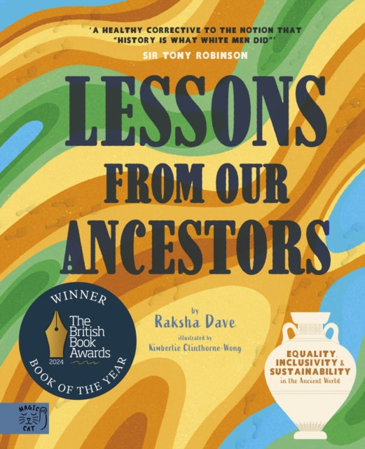 Lessons from our Ancestors: Equality, Inclusivity and Sustainability in the Ancient World by Raksha Dave