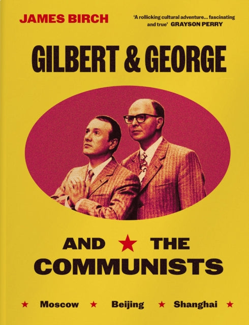 Gilbert & George and the Communists by James Birch and Michael Hodges