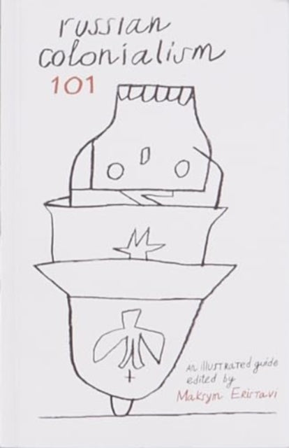 Russian Colonialism 101 by Maksym Eristavi