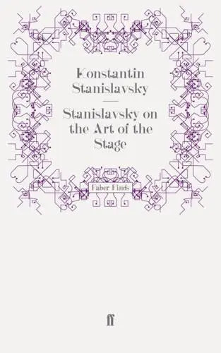 Stanislavsky on the Art of the Stage by Konstantin Stanislavsky