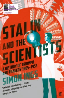Stalin and the Scientists: A History of Triumph and Tragedy 1905–1953 by Simon Ings