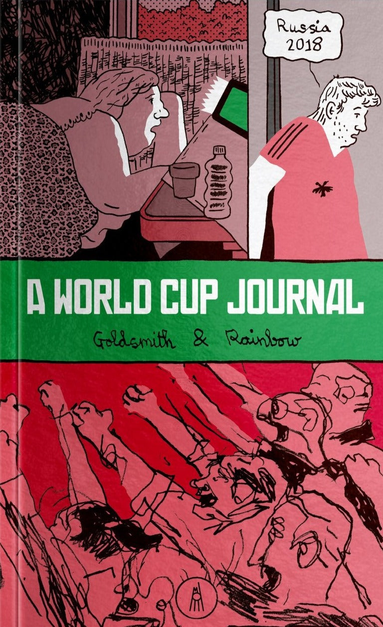 Russia 2018: A World Cup Journal by William Goldsmith and Christopher Rainbow