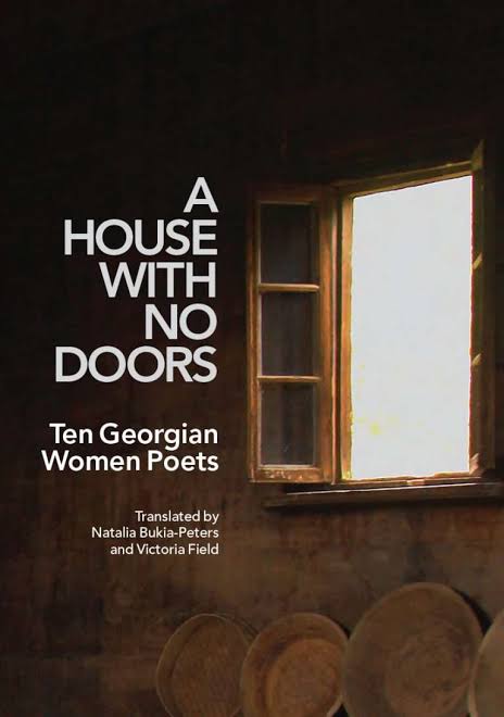 A House With No Doors: Ten Georgian Women Poets, translated by Natalia Bukia-Peters and Victoria Field