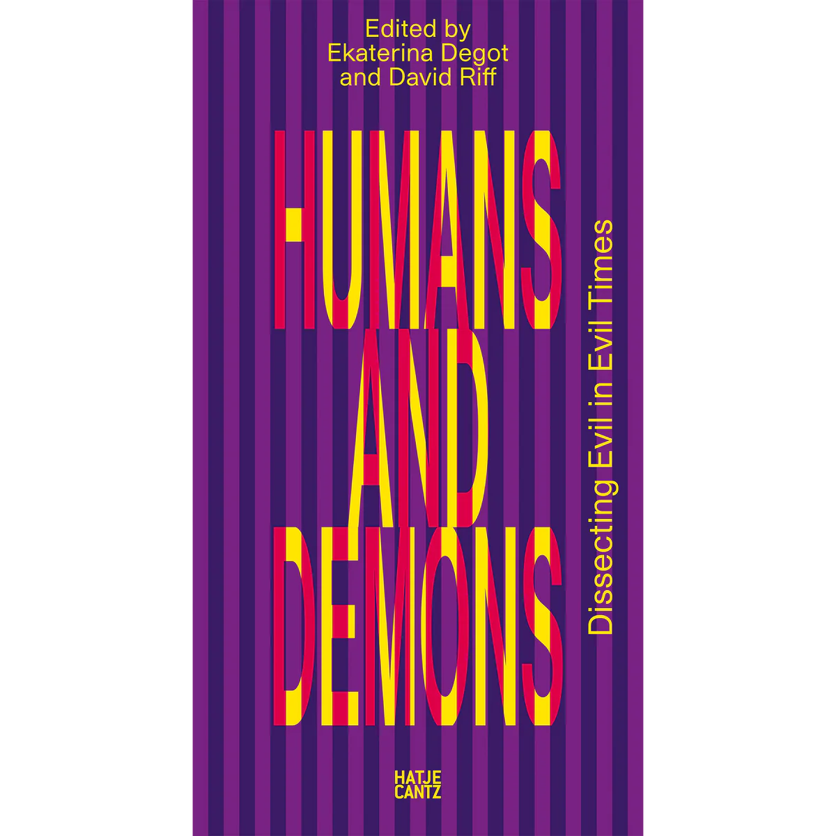 Humans and Demons: Dissecting Evil in Evil Times. steirischer herbst ’23 (Reader) edited by Ekaterina Degot and David Riff