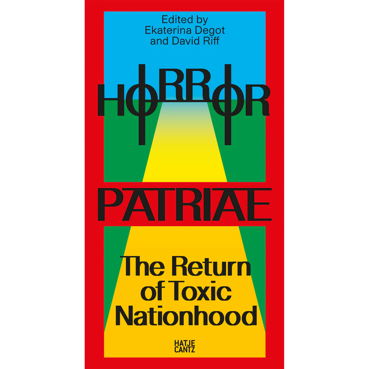 Horror Patriae: The Return of Toxic Nationhood. steirischer herbst ’24 (Reader) edited by Ekaterina Degot and David Riff