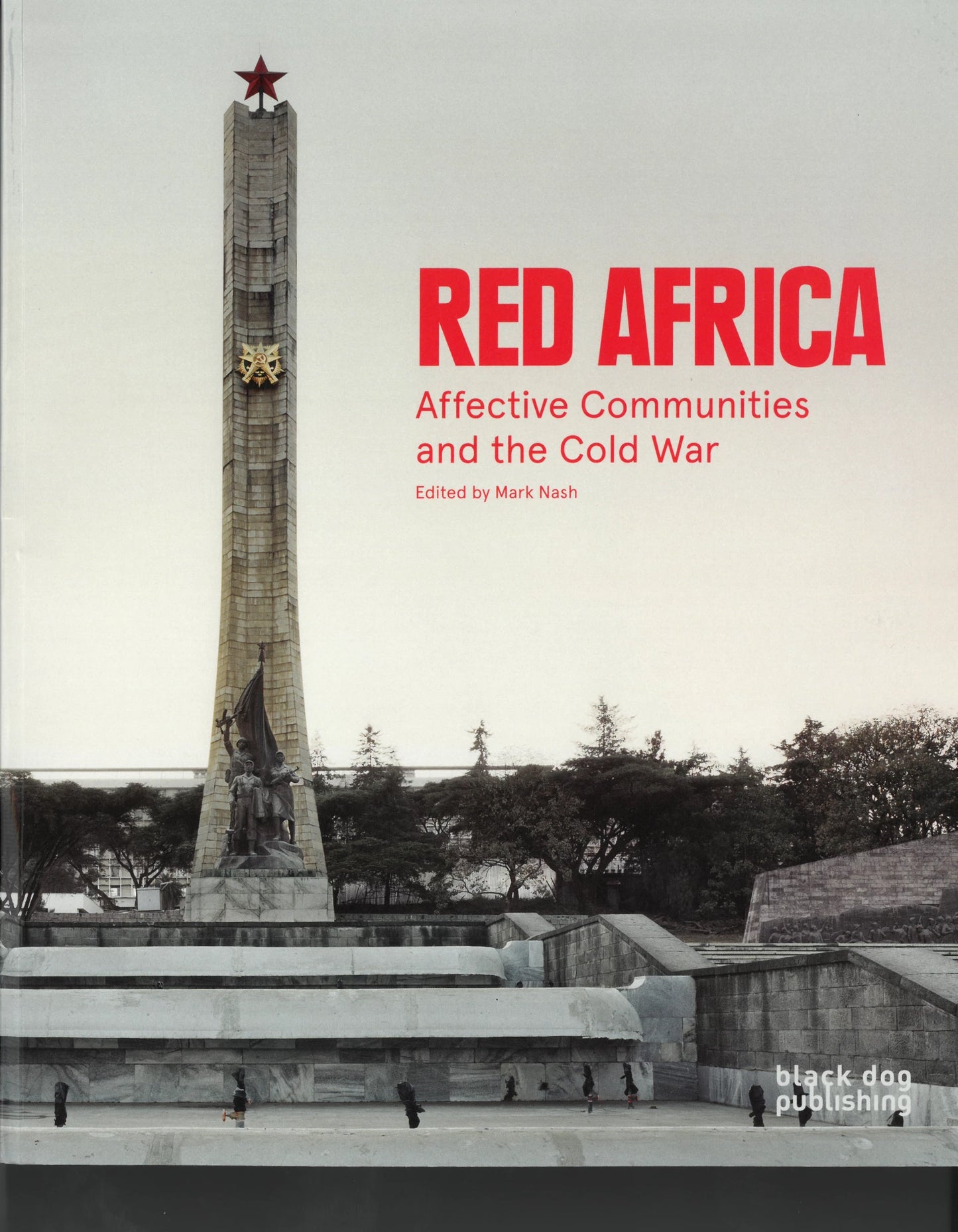 Red Africa: Affective Communities and the Cold War, edited by Mark Nash