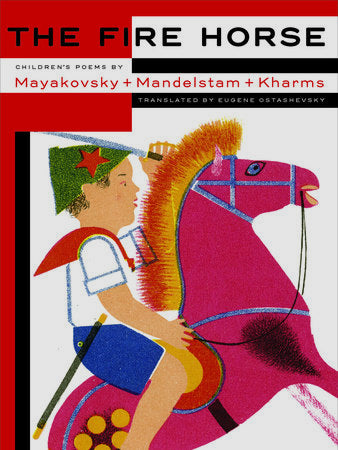 The Fire Horse: Children's Poems by Mayakovsky, Mandelstam and Kharms