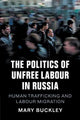 The Politics of Unfree Labour in Russia By Mary Buckley