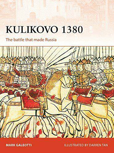 Kulikovo 1380: the Battle That Made Russia by Mark Galeotti