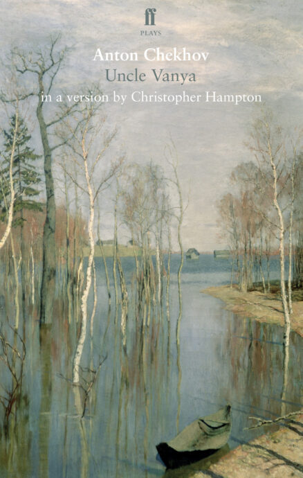 Uncle Vanya by Anton Chekhov - a version by Christopher Hampton