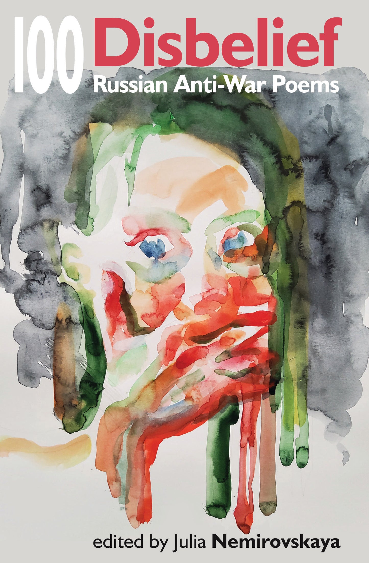 Disbelief: 100 Russian Anti-War Poems edited by Julia Nemirovskaya