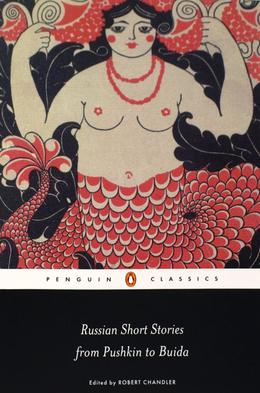 Russian Short Stories from Pushkin to Buida by Robert Chandler