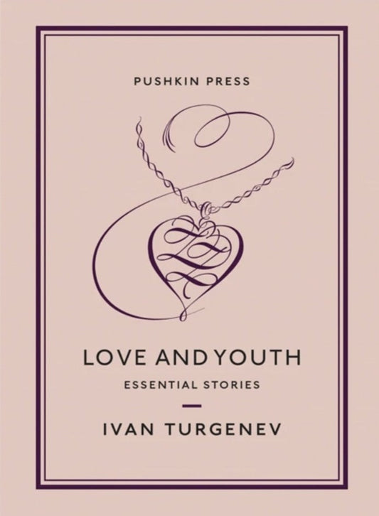 Love and Youth: Essential Stories by Ivan Turgenev