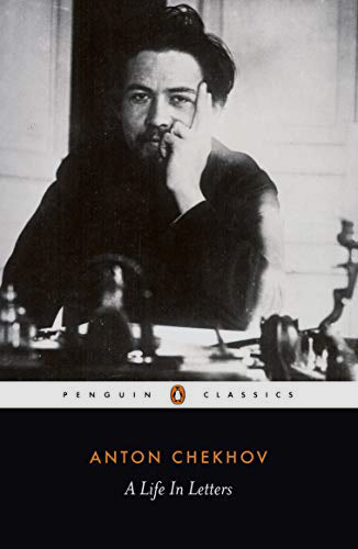 Anton Chekhov: A Life in Letters