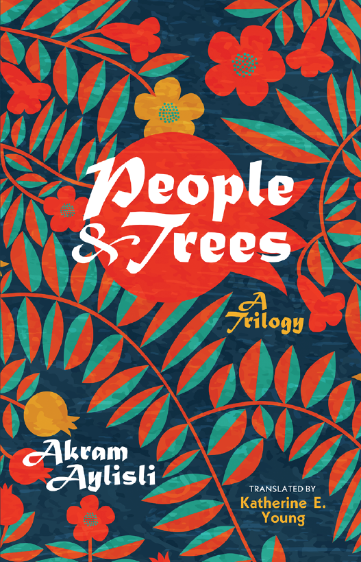 People and Trees: A Trilogy by Akram Aylisli