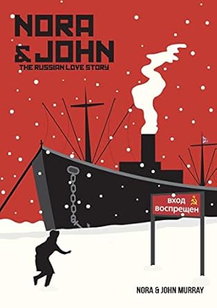 Nora & John: The Russian Love Story by Nora and John Murray