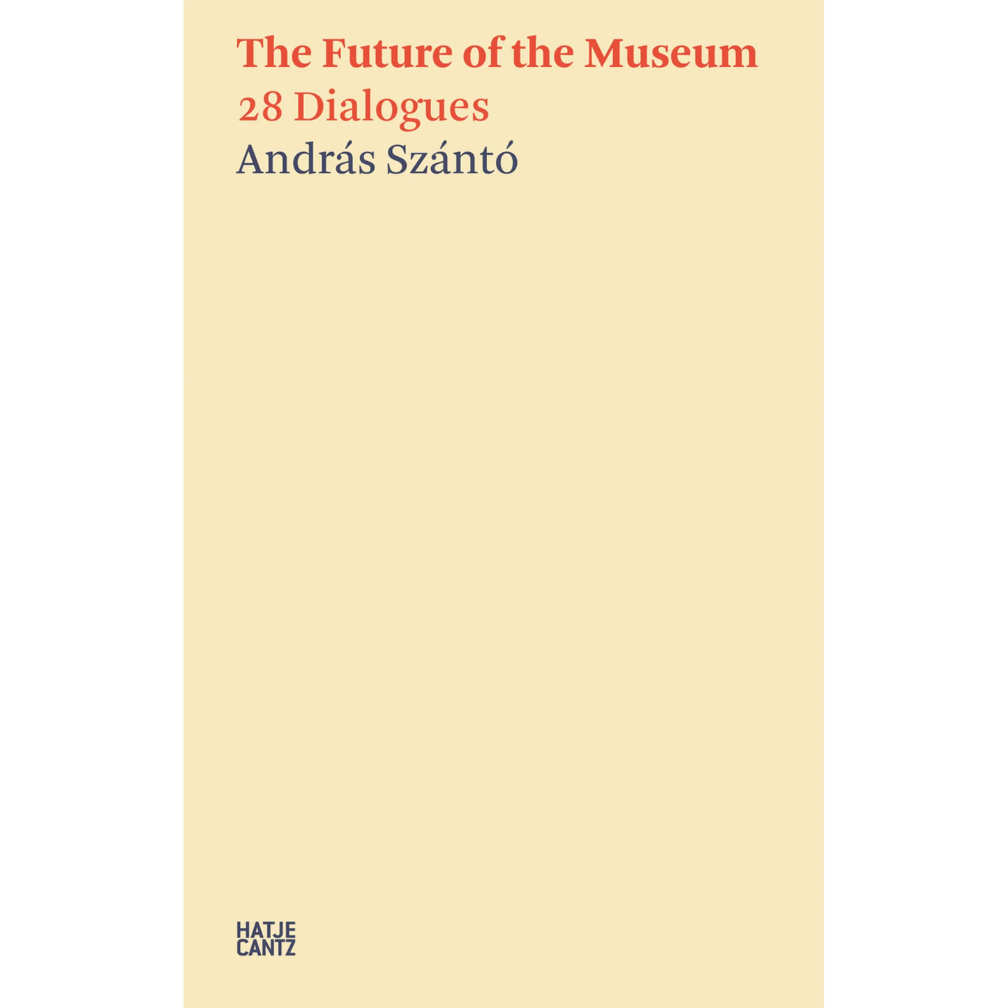 The Future of the Museum: 28 Dialogues by András Szántó