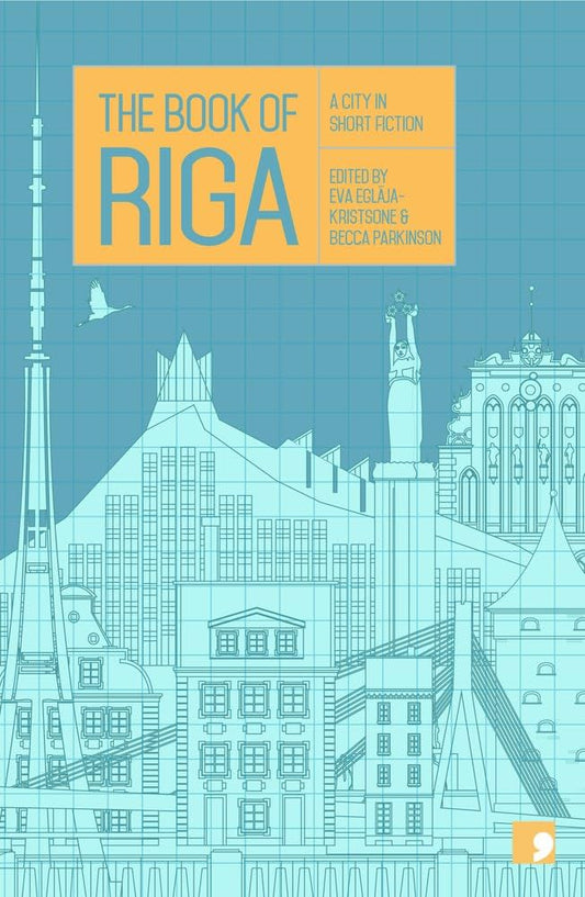 The Book of Riga: A City in Short Fiction edited by Becca Parkinson & Eva Eglaja-Kristsone
