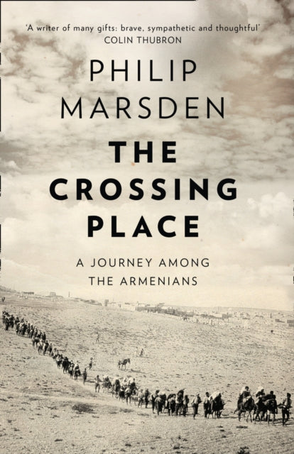 The Crossing Place: A Journey Among the Armenians by Philip Marsden