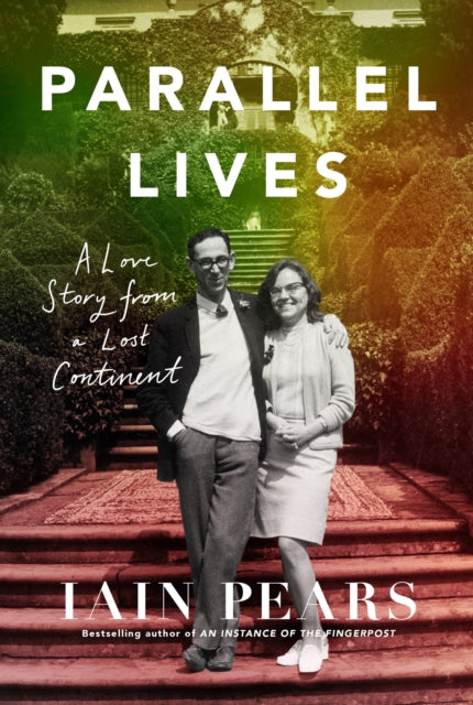 Parallel Lives: A Love Story from a Lost Continent by Iain Pears