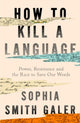 How to Kill a Language: Power, Resistance and the Race to Save Our Words by Sophia Smith Galer