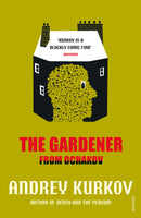 The Gardener from Ochakov by Andrey Kurkov, translated by Amanda Love Darragh