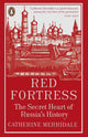 Red Fortress: The Secret Heart of Russia's History by Catherine Merridale